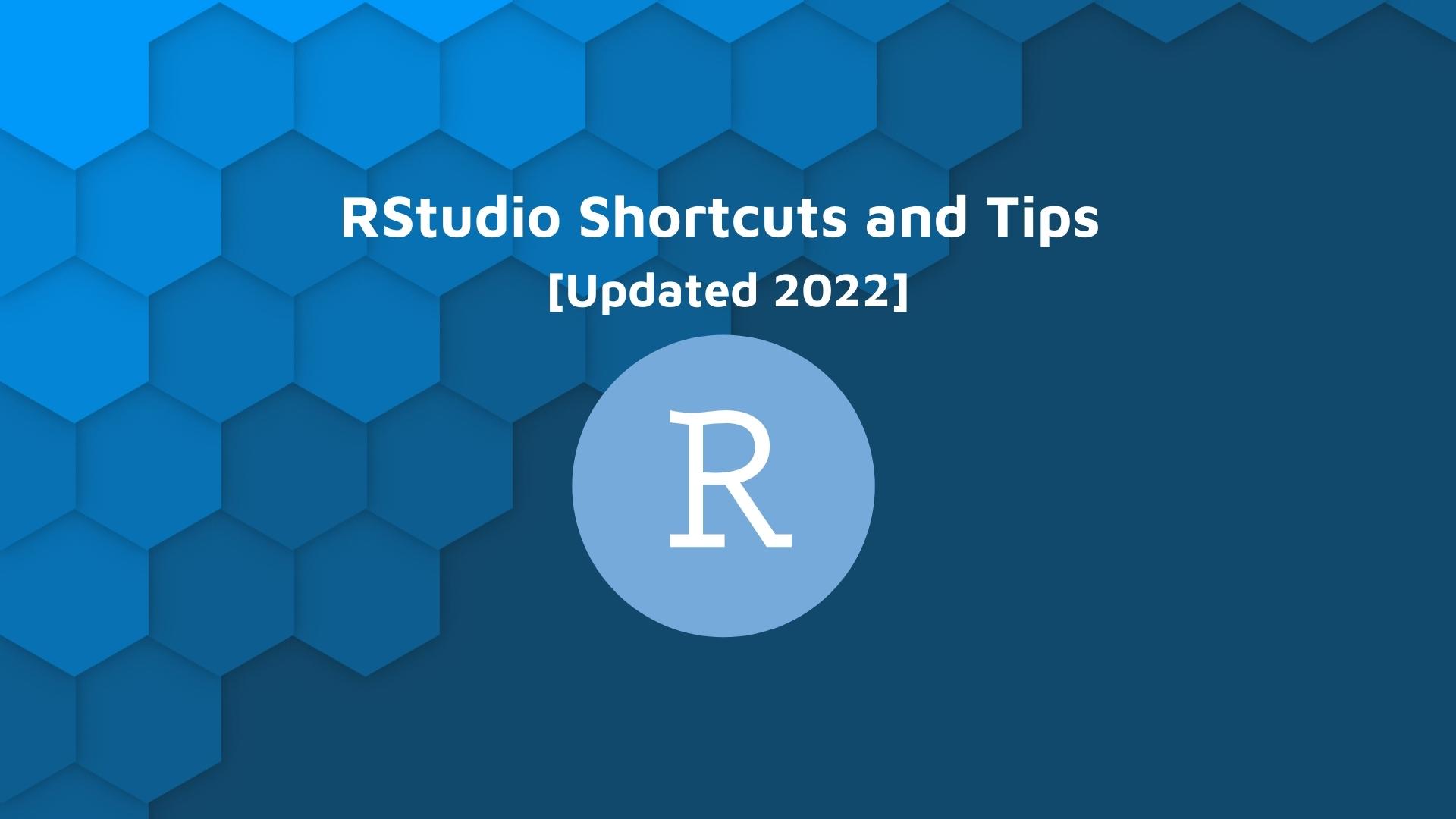 RStudio Shortcuts and Tips [Updated 2022] - R programming